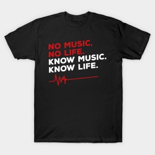 No music, no life. Know music. Know life. T-Shirt